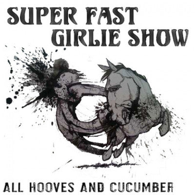 SUPER FAST GIRLIE SHOW - All Hooves & Cucumber