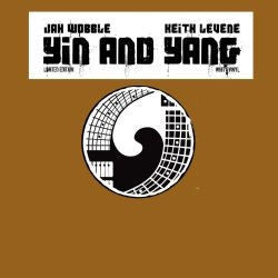 JAH WOBBLE & KEITH LEVENE - Yin And Yang