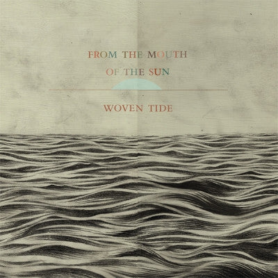 FROM THE MOUTH OF THE SUN - Woven Tide