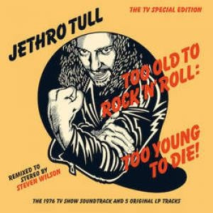JETHRO TULL - Too Old To Rock'N'Roll: Too Young To Die