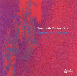 TWENTIETH CENTURY ZOO - Thunder On A Clear Day
