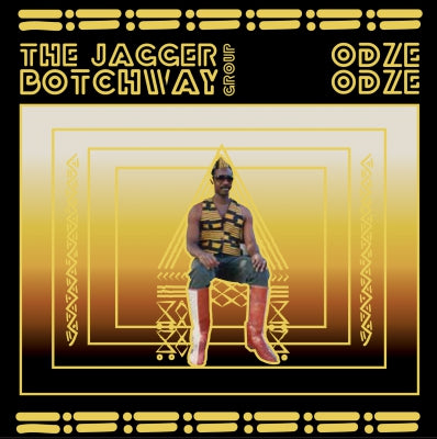 THE JAGGER BOTCHWAY GROUP - Odze Odze