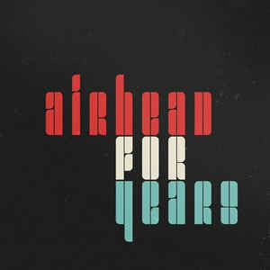 AIRHEAD - For Years