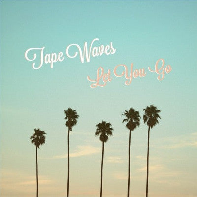 TAPE WAVES - Let You Go