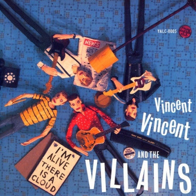 VINCENT VINCENT & THE VILLAINS - I'm Alive / There Is A Cloud