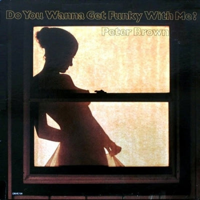 PETER BROWN - Do You Wanna Get Funky With Me