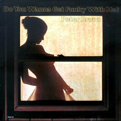 PETER BROWN - Do You Wanna Get Funky With Me