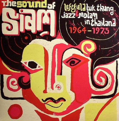 VARIOUS - The Sound Of Siam: Leftfield Luk Thung, Jazz & Molam In Thailand 1964-1975