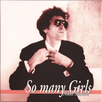NIKKI SUDDEN - So Many Girls / Scarred Again