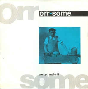 ORR-SOME - We Can Make It