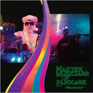 MASTER MUSICIANS OF BUKKAKE - Twilight Of The Kali Yuga Tours: Live Totems U.S/U.K/Europe 2009-2011