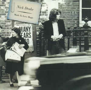 NICK DRAKE - Made To Love Magic