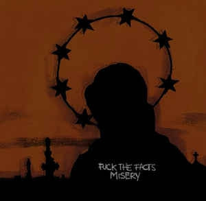 FUCK THE FACTS - Misery
