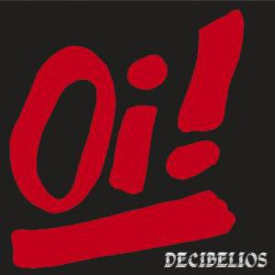 DECIBELIOS - Oi!