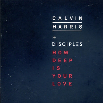 CALVIN HARRIS & DISCIPLES - How Deep Is Your Love
