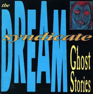 THE DREAM SYNDICATE - Ghost Stories