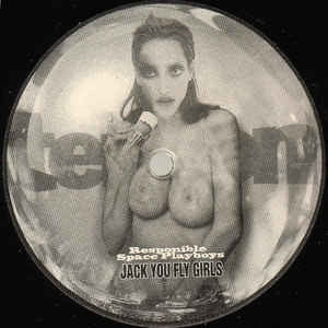 RESPONSIBLE SPACE PLAYBOYS - Jack You Fly Girls