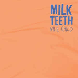 MILK TEETH - Vile Child