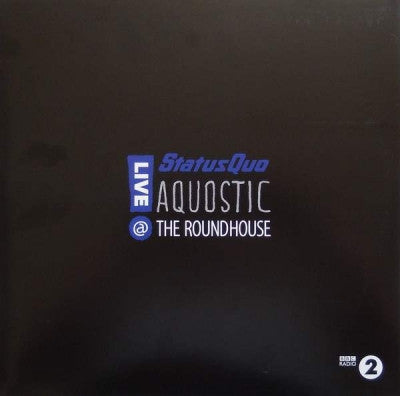 STATUS QUO - Aquostic - Live @ The Roundhouse