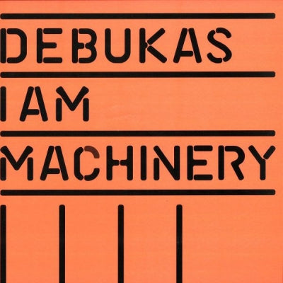 DEBUKAS - I Am Machinery