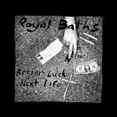 ROYAL BATHS - Better Luck Next Life