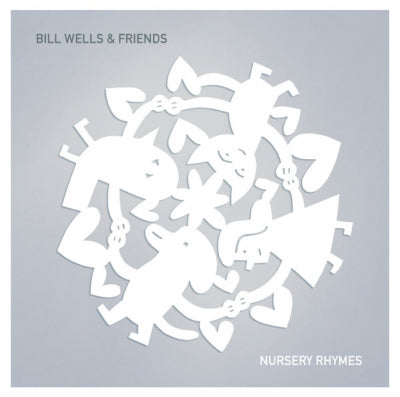 BILL WELLS & FRIENDS - Nursery Rhymes