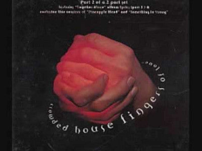 CROWDED HOUSE - Fingers of love