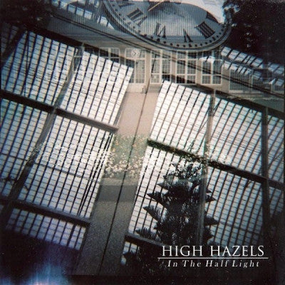 HIGH HAZELS - In The Half Light