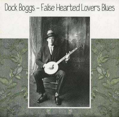 DOCK BOGGS - False Hearted Lover's Blues