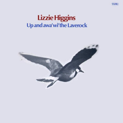 LIZZIE HIGGINS - Up And Awa' Wi' The Laverock