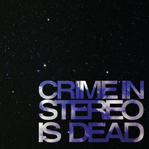 CRIME IN STEREO - Crime In Stereo Is Dead