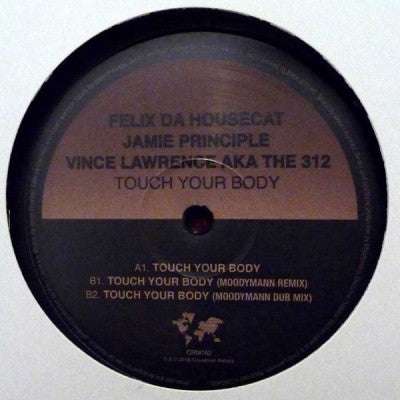 FELIX DA HOUSECAT JAMIE PRINCIPLE VINCE LAWRENCE AKA 312 - Touch Your Body