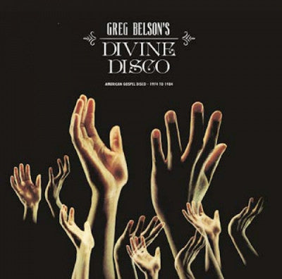 VARIOUS - Greg Belson's Divine Disco American Gospel Disco 1974 to 1984