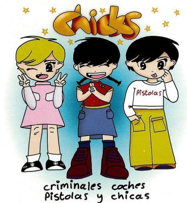 CHICKS - Criminales Coches Pistolas Y Chicas