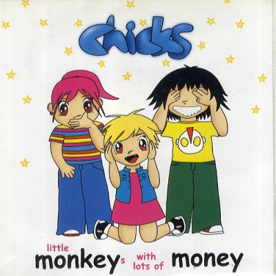 CHICKS - Little Monkeys With Lots Of Money