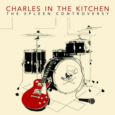 CHARLES IN THE KITCHEN - The Spleen Controversy / Sweet Harmony