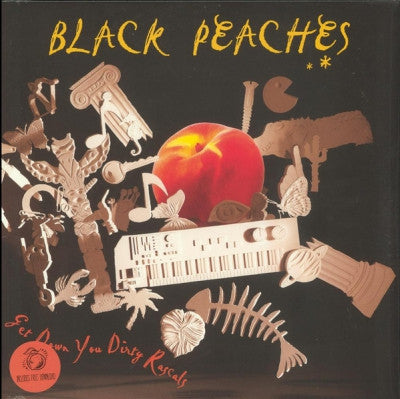 BLACK PEACHES - Get Down You Dirty Rascals