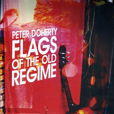 PETER DOHERTY - Flags Of The Old Regime