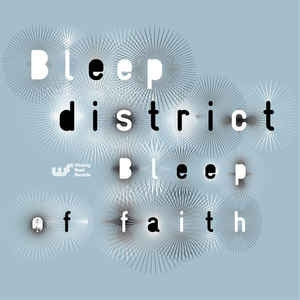 BLEEP DISTRICT - Bleep Of Faith