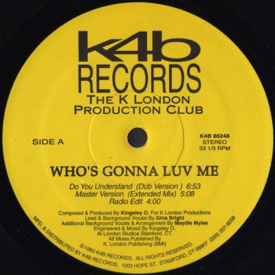 K LONDON PRODUCTION CLUB - Who's Gonna Luv Me