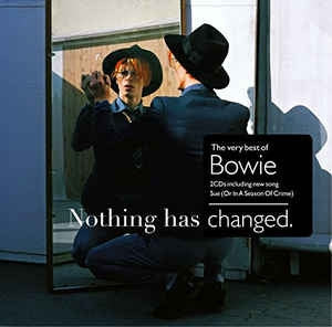 DAVID BOWIE - Nothing Has Changed (The Very Best Of Bowie)