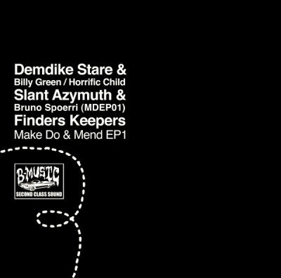 DEMDIKE STARE & BILLY GREEN / HORRIFIC CHILD - SLANT AZYMUTH & BRUNO SPOERRI - Make Do & Mend EP1