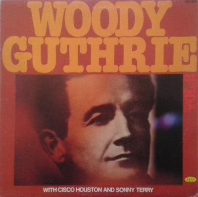 WOODY GUTHRIE WITH CISCO HOUSTON AND SONNY TERRY - Woody Guthrie Vol. 2