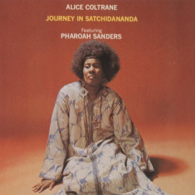 ALICE COLTRANE - Journey In Satchidananda Featuring Pharoah Sanders