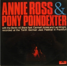 ANNIE ROSS & PONY POINDEXTER WITH THE BERLIN ALL STARS FEATURING CARMELL JONES AND LEO WRIGHT - Recorded At The Tenth German Jazz Festival In Frankfurt
