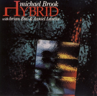MICHAEL BROOK WITH BRIAN ENO AND DANIEL LANOIS - Hybrid