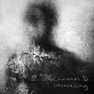 CHANNEL D - Unravelling