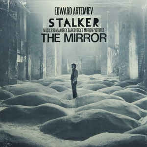 EDWARD ARTEMIEV - Stalker / The Mirror - Music From Andrey Tarkovsky's Motion Pictures