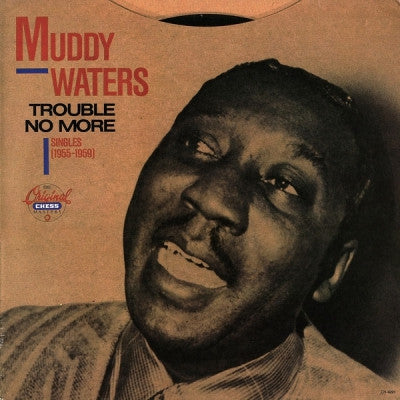 MUDDY WATERS - Trouble No More Singles (1955-1959)
