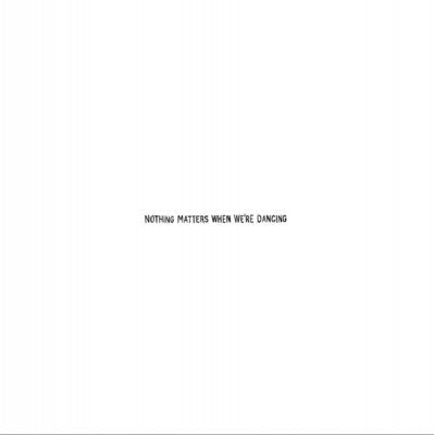 VARIOUS - Nothing Matters When We're Dancing
